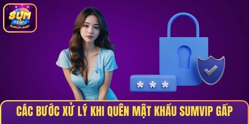 Quy trình xử lý khi quên mật khẩu SUMVIP