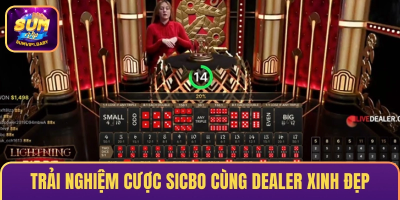 Trải nghiệm cược Sicbo cùng Dealer xinh đẹp